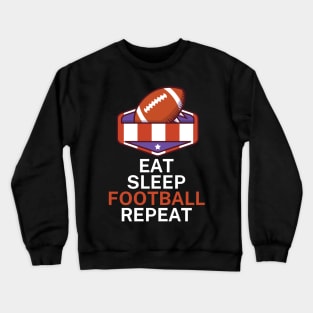 Eat sleep football repeat Crewneck Sweatshirt